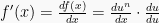 f'(x) = \frac{df(x)}{dx} = \frac{du^n}{dx} \cdot \frac{du}{du}